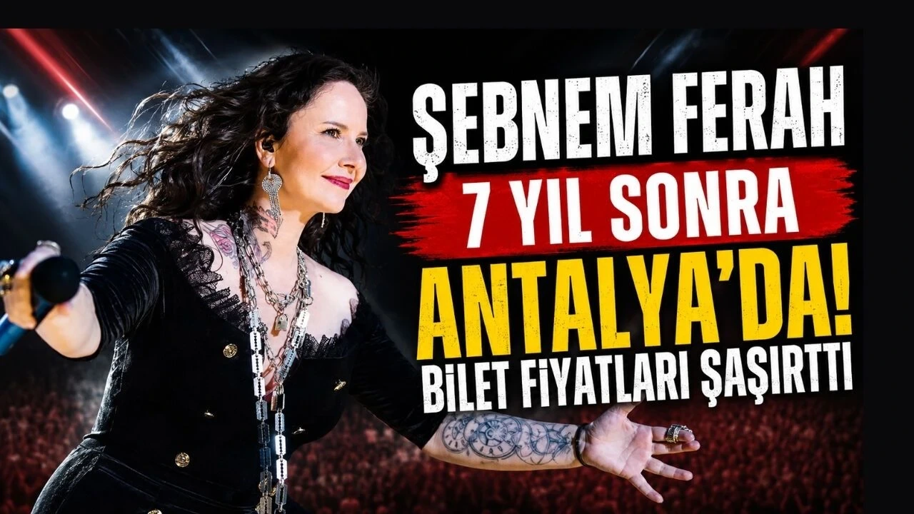Şebnem Ferah 7 Yıl Sonra Antalya'da! Bilet Fiyatları Şaşırttı - Antalya Haber