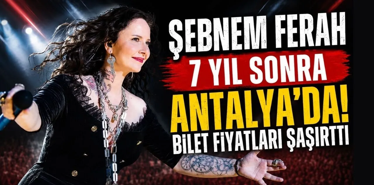 Şebnem Ferah 7 Yıl Sonra Antalya'da! Bilet Fiyatları Şaşırttı