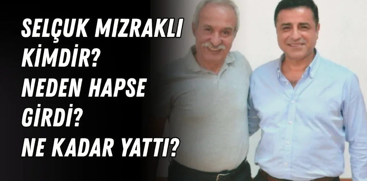 Selçuk Mızraklı Kimdir? Neden Hapse Girdi, Ne Kadar Yattı