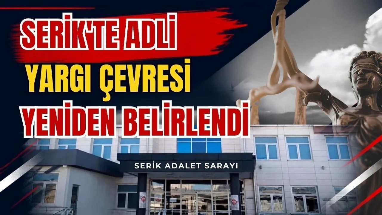 Serik'te Adli Yargı Çevresi Yeniden Belirlendi - Antalya Haber