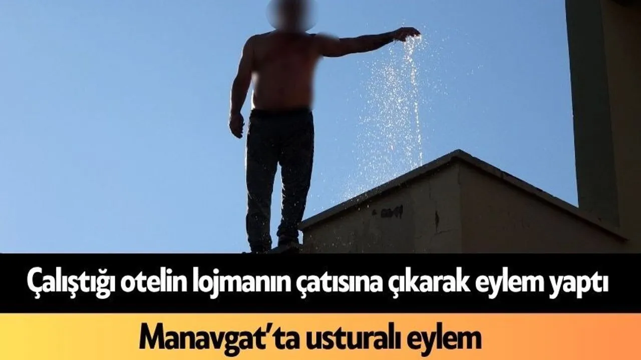 Manavgat’ta Usturalı Eylem! Çalıştığı Otelin Lojmanının Çatısına Çıktı - Antalya Haber