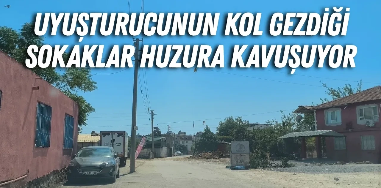 Uyuşturucunun Kol Gezdiği Sokaklar Huzura Kavuşuyor