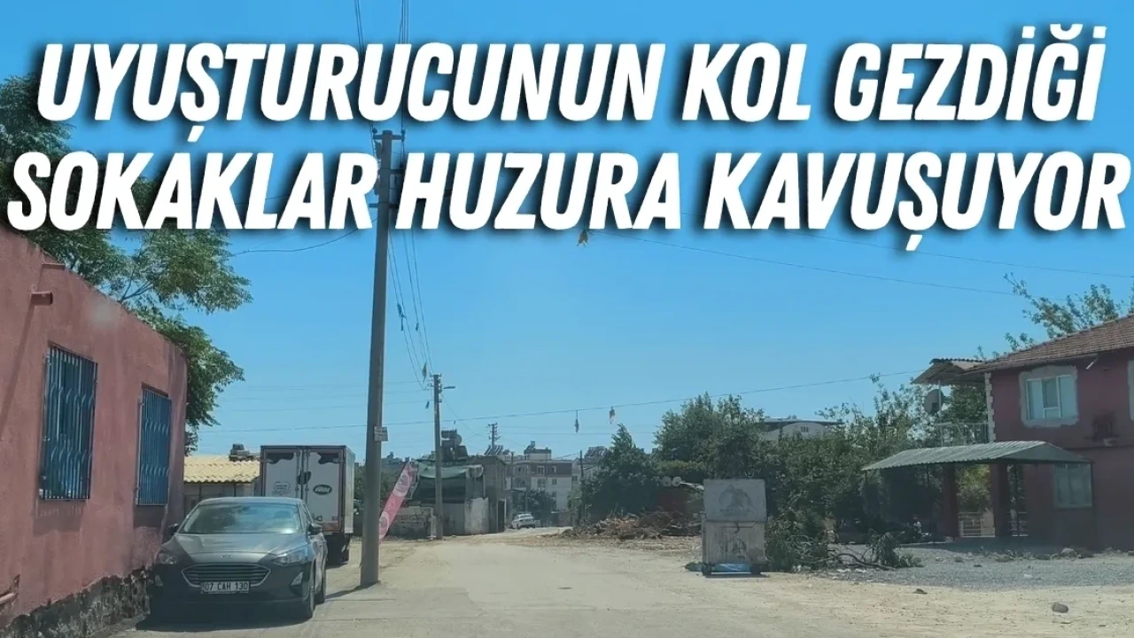 Uyuşturucunun Kol Gezdiği Sokaklar Huzura Kavuşuyor - Antalya Haber