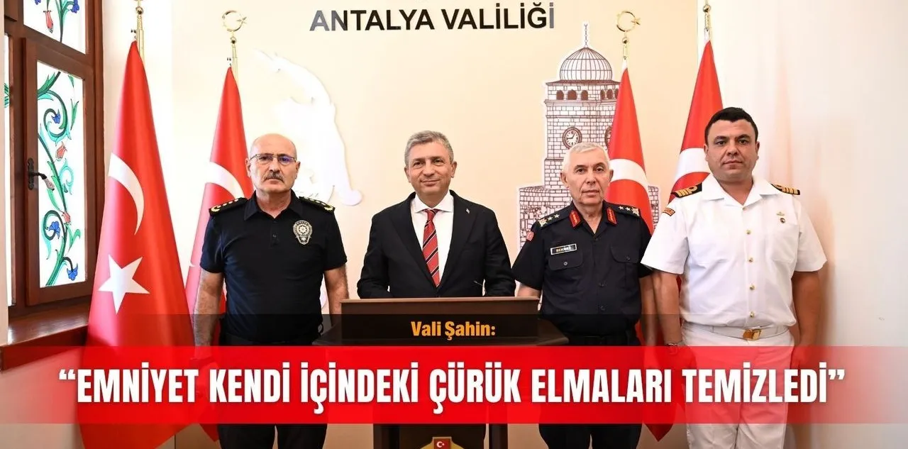 Vali Şahin: Emniyet Kendi İçindeki Çürük Elmaları Temizledi