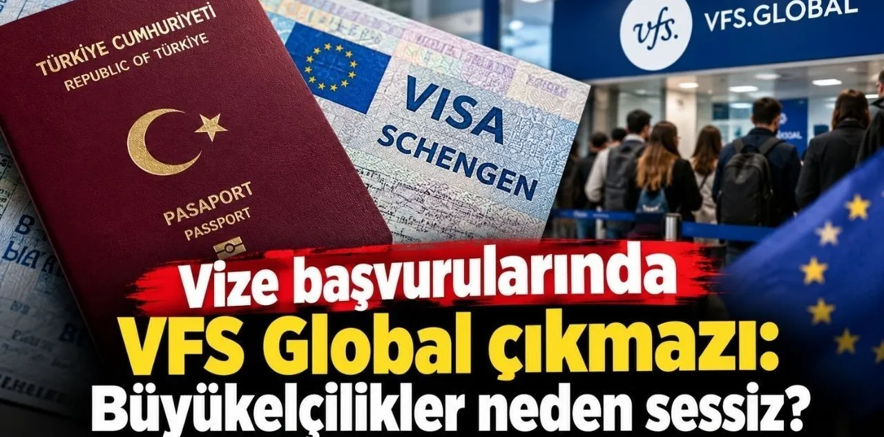 Vize Başvurularında Vfs Global Çıkmazı: Büyükelçilikler Neden Sessiz