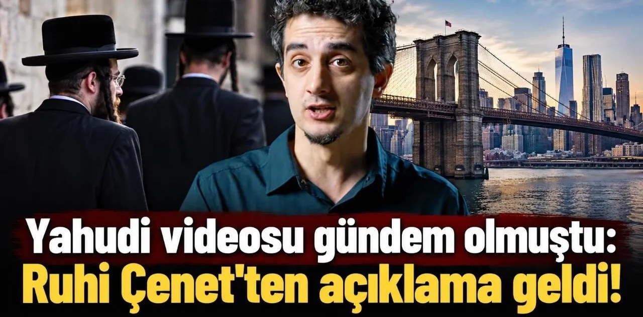 Yahudi Videosu Gündem Olmuştu: Ruhi Çenet'ten Açıklama Geldi