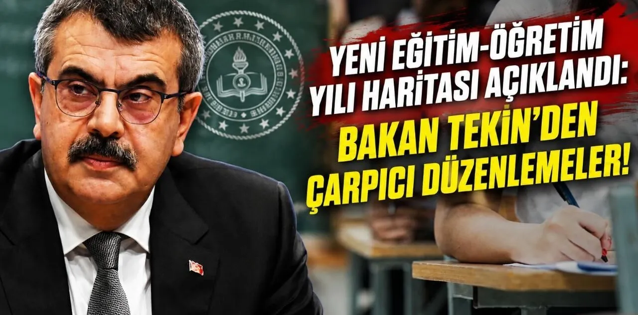 Yeni Eğitim - Öğretim Yılı Haritası Açıklandı: Bakan Tekin'den Çarpıcı Düzenlemeler