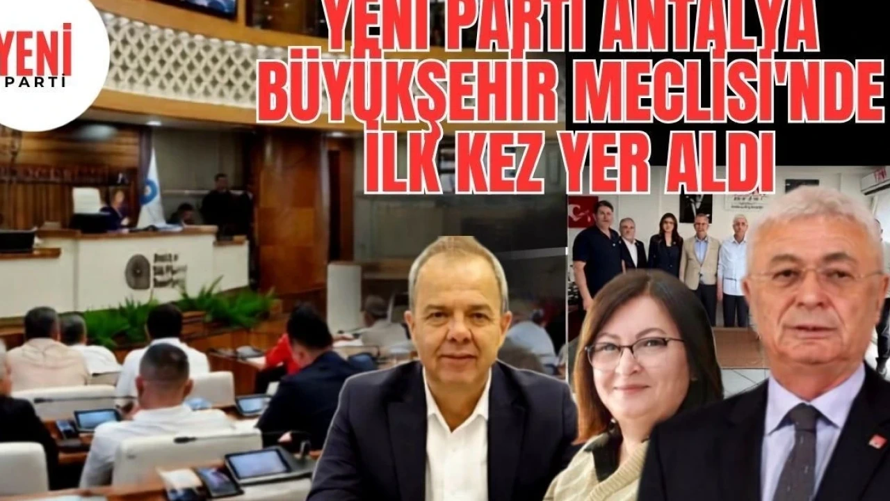 Yeni Parti Antalya Büyükşehir Meclisi'nde İlk Kez Yer Aldı - Antalya Haber