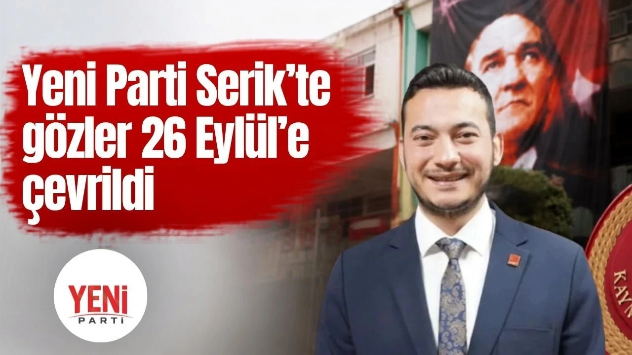 Yeni Parti Serik'te Gözler 26 Eylül'e Çevrildi - Antalya Haber