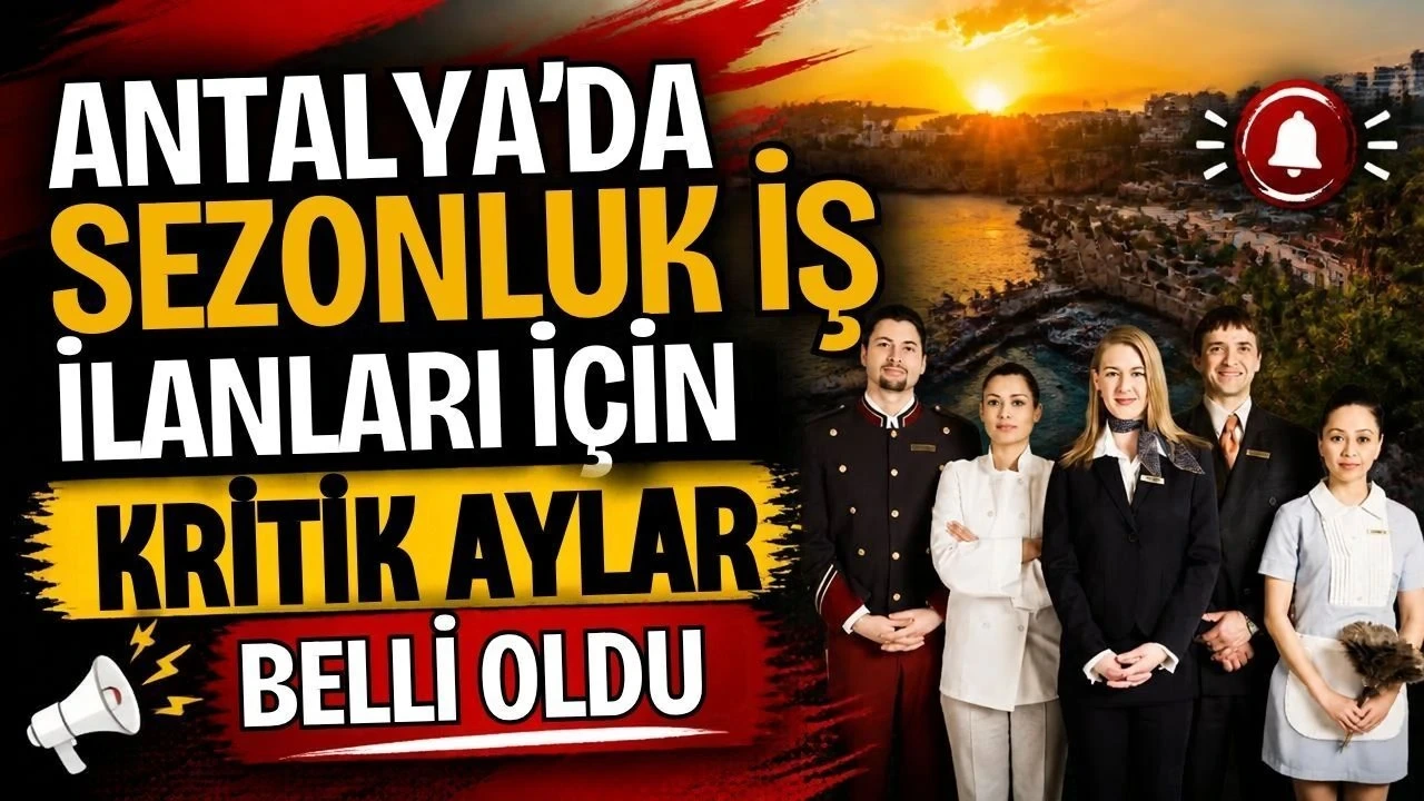 Antalya'da Sezonluk İş İlanları İçin Kritik Aylar Belli Oldu - Antalya Haber