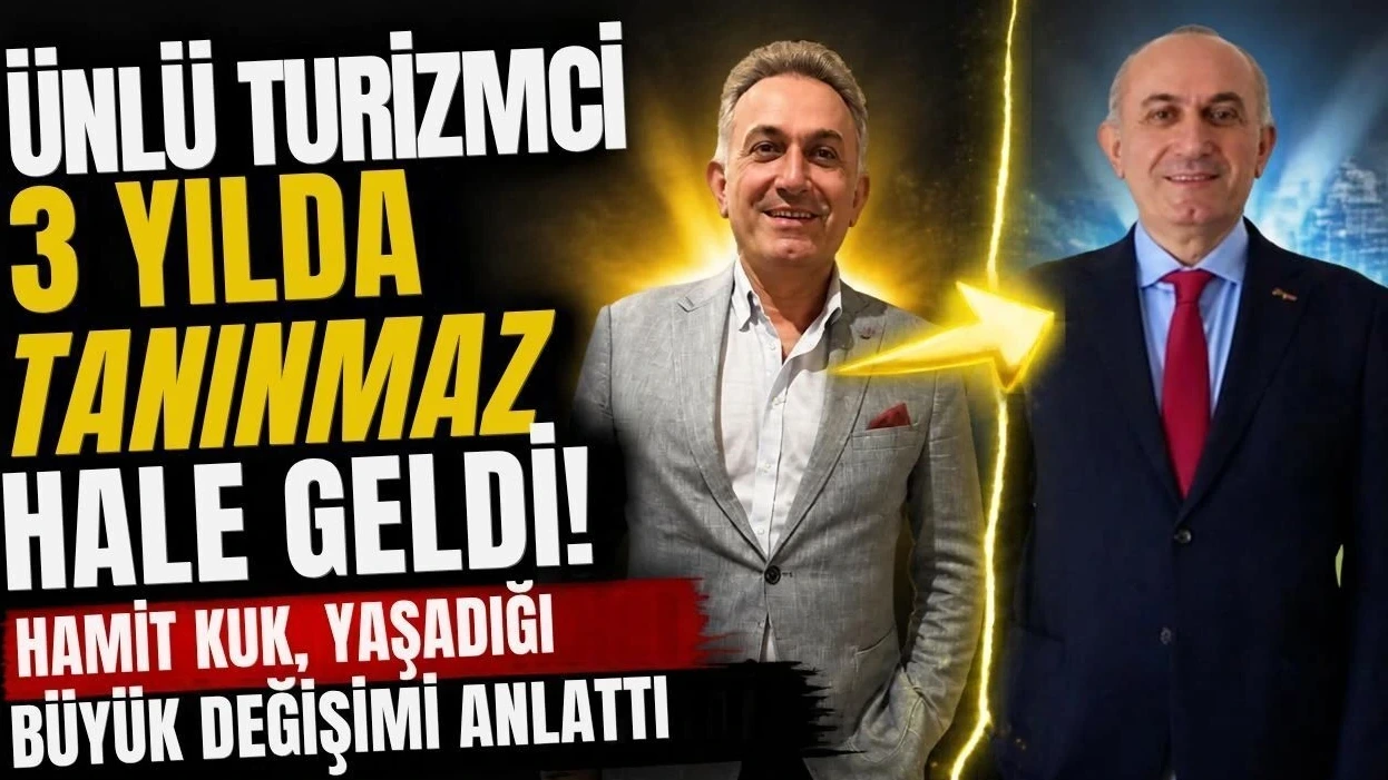 Antalya'nın Ünlü Turizmcisi 3 Yılda Tanınmaz Hale Geldi! Hamit Kuk, Yaşadığı Büyük Değişimi Anlattı - Antalya Haber