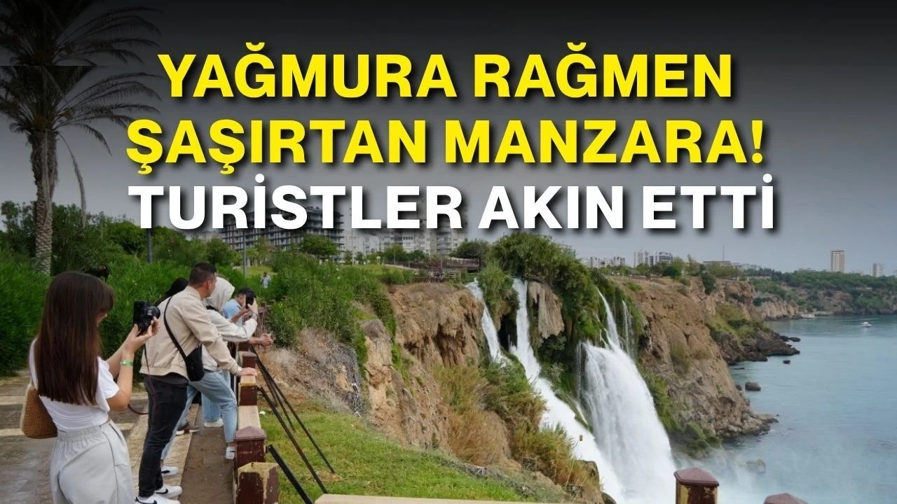 Yağmura Rağmen Şaşırtan Manzara! Turistler Akın Etti - Antalya Haber